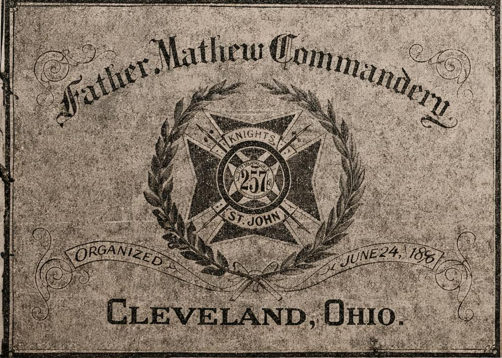 Father Mathew Commandery No. 257 — Knights of St. John, Cleveland, Ohio, organized 24 June 1886